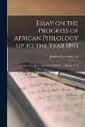 Essay on the Progress of African Philology up to the Year 1893: Prepared for the Congress of the World, at Chicago, U.S.
