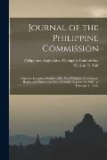 Journal of the Philippine Commission: Being the Inaugural Session of the First Philippine Legislature, Begun and Held at the City of Manila October 16