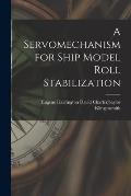 A Servomechanism for Ship Model Roll Stabilization
