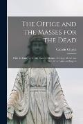 The Office and the Masses for the Dead: With the Order of Burial; From the Roman Breviary, Missal and Ritual: in Latin and English