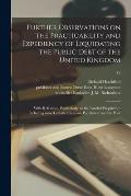 Further Observations on the Practicability and Expediency of Liquidating the Public Debt of the United Kingdom: With Reference, Particularly, to the L