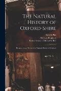 The Natural History of Oxford-shire: Being an Essay Toward the Natural History of England
