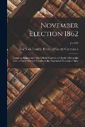 November Election 1862: Complete Statement of the Official Canvass in Detail: Giving the Vote of Every Election District at the November Elect