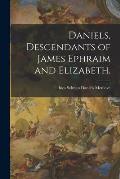 Daniels, Descendants of James Ephraim and Elizabeth.