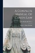 A Complete Manual Of Canon Law: Volume 2, Church Discipline