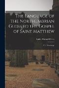 The Language of the Northumbrian Gloss to the Gospel of Saint Matthew: Pt. I. Phonology