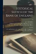 Historical Sketch of the Bank of England: With an Examination of the Question as to the Prolongation of the Exclusive Privileges of That Establishment