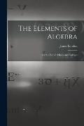 The Elements of Algebra [microform]: for the Use of Schools and Colleges