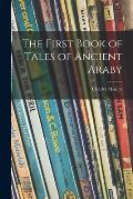 The First Book of Tales of Ancient Araby