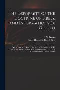 The Deformity of the Doctrine of Libels, and Informations Ex Officio: With a View of the Case of the Dean of St. Asaph [i.e. W.D. Shipley], and an Enq