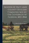 Roster of State and County Officers Commissioned by the Governor of Florida, 1845-1868