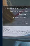 Handbook to the New Hamblin Smith's Arithmetic [microform]