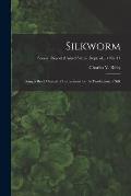 Silkworm: Being a Brief Manual of Instructions for the Production of Silk; no. 11