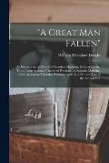 A Great Man Fallen: a Discourse on the Death of President Harrison, Delivered in the Third Congregational Church of Portland, on Sabbath M