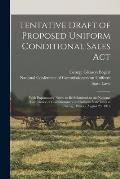 Tentative Draft of Proposed Uniform Conditional Sales Act: With Explanatory Notes, to Be Submitted to the National Conference of Commissioners on Unif