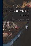 A Way of Mercy; Catherine McAuley's Contribution to Nursing; 0