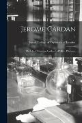 Jerome Cardan: the Life of Girolamo Cardano, of Milan, Physician; 2