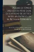 Poems of Owen Meredith (the Earl of Lytton) Selected, With an Introd. by M. Betham-Edwards