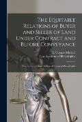 The Equitable Relations of Buyer and Seller of Land Under Contract and Before Conveyance: Two Lectures Before the Law Academy of Philadelphia