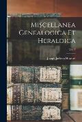 Miscellanea Genealogica Et Heraldica; Vol. 5