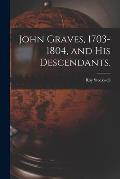 John Graves, 1703-1804, and His Descendants.