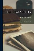 The Real Shelley: New Views of Poet's Life; 2