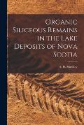 Organic Siliceous Remains in the Lake Deposits of Nova Scotia [microform]