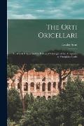 The Orti Oricellari: to Which is Appended an Enlarged Catalogue of the Antiquities in Vincigliata Castle