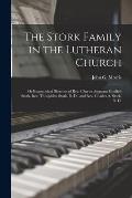 The Stork Family in the Lutheran Church: or Biographical Sketches of Rev. Charles Augustus Gottlieb Stork, Rev. Theophilus Stork, D. D., and Rev. Char