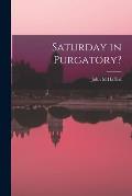 Saturday in Purgatory?