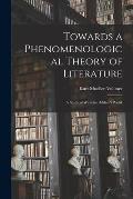 Towards a Phenomenological Theory of Literature; a Study of Wilhelm Dilthey's Poetik