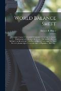 World Balance Sheet: a Comprehensive, Inventoried Examination Covering the Extent, Distribution, and Relative Depletion of the World's Phys