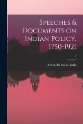 Speeches & Documents on Indian Policy, 1750-1921; 1