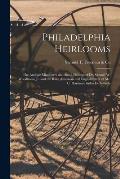 Philadelphia Heirlooms; the Antique Miniatures and Small Pictures of Dr. Samuel W. Woodhouse Jr. and the Rare American and English Silver of Mr. C. Ha