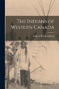 The Indians of Western Canada [microform]