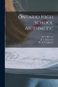 Ontario High School Arithmetic [microform]