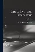 Dress Pattern Designing; the Basic Principles of Cut and Fit