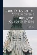 John De La Lande, Victim of the Iroquois, October 19, 1646