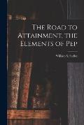 The Road to Attainment, the Elements of Pep