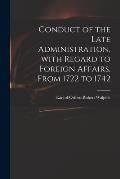 Conduct of the Late Administration, With Regard to Foreign Affairs, From 1722 to 1742