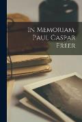 In Memoriam. Paul Caspar Freer