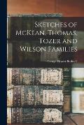 Sketches of McKean, Thomas, Tozer and Wilson Families