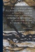 On the Eozoic and Pal?ozoic Rocks of the Atlantic Coast of Canada in Comparison With Those of Western Europe and of the Interior of America [microform