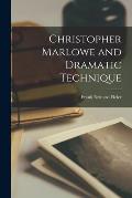 Christopher Marlowe and Dramatic Technique