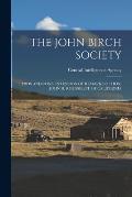 The John Birch Society: Pros and Cons Extension of Remarks of Hon. John H. Rousselot of California
