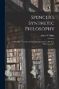 Spencer's Synthetic Philosophy: What It is All About. An Introduction to Justice, the Most Important Part.