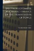 Spectrophotometric Characteristics of the Hemoglobin of Fowls