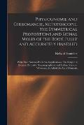 Physiognomie and Chiromancie, Metoposcopie, the Symmetrical Proportions and Signal Moles of the Body, Fully and Accurately Handled; With Their Natural