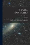 Is Mars Habitable?: A Critical Examination of Professor Percival Lowell's Book Mars and Its Canals, With an Alternative Explanation