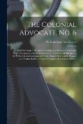 The Colonial Advocate, No. 6 [microform]: Published Sept. 27th, 1824, Containing an Essay on Canals and Inland Navigation, and the Reports to the Pres